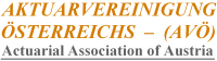 Actuarial Association of Austria - Aktarvereinigung Österreichs (AVÖ) Actuarial Association of Austria - Aktarvereinigung Österreichs (AVÖ)